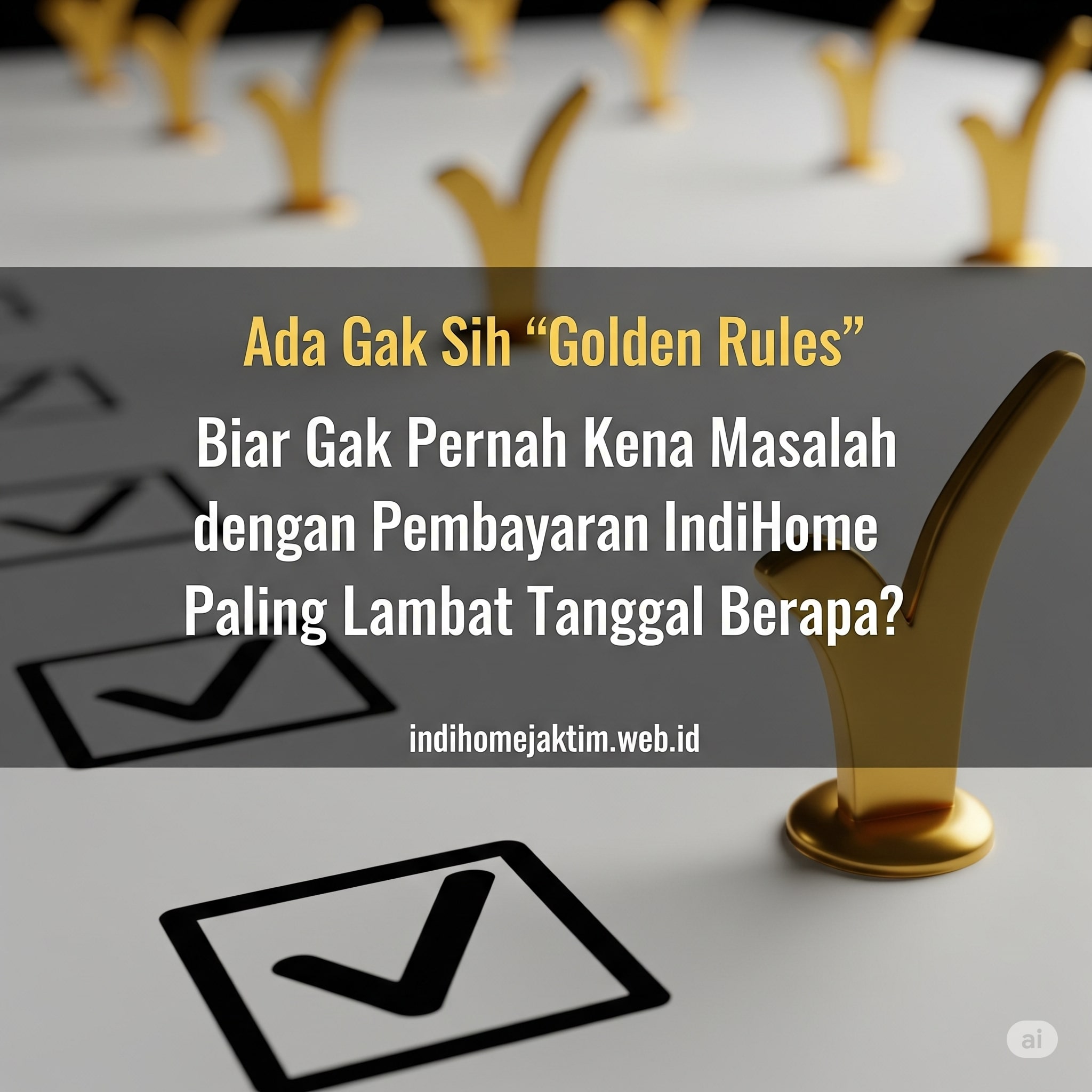 Ada Gak Sih "Golden Rules" Biar Gak Pernah Kena Masalah dengan Pembayaran IndiHome Paling Lambat Tanggal Berapa? Ada Gak Sih "Golden Rules" Biar Gak Pernah Kena Masalah dengan Pembayaran IndiHome Paling Lambat Tanggal Berapa?