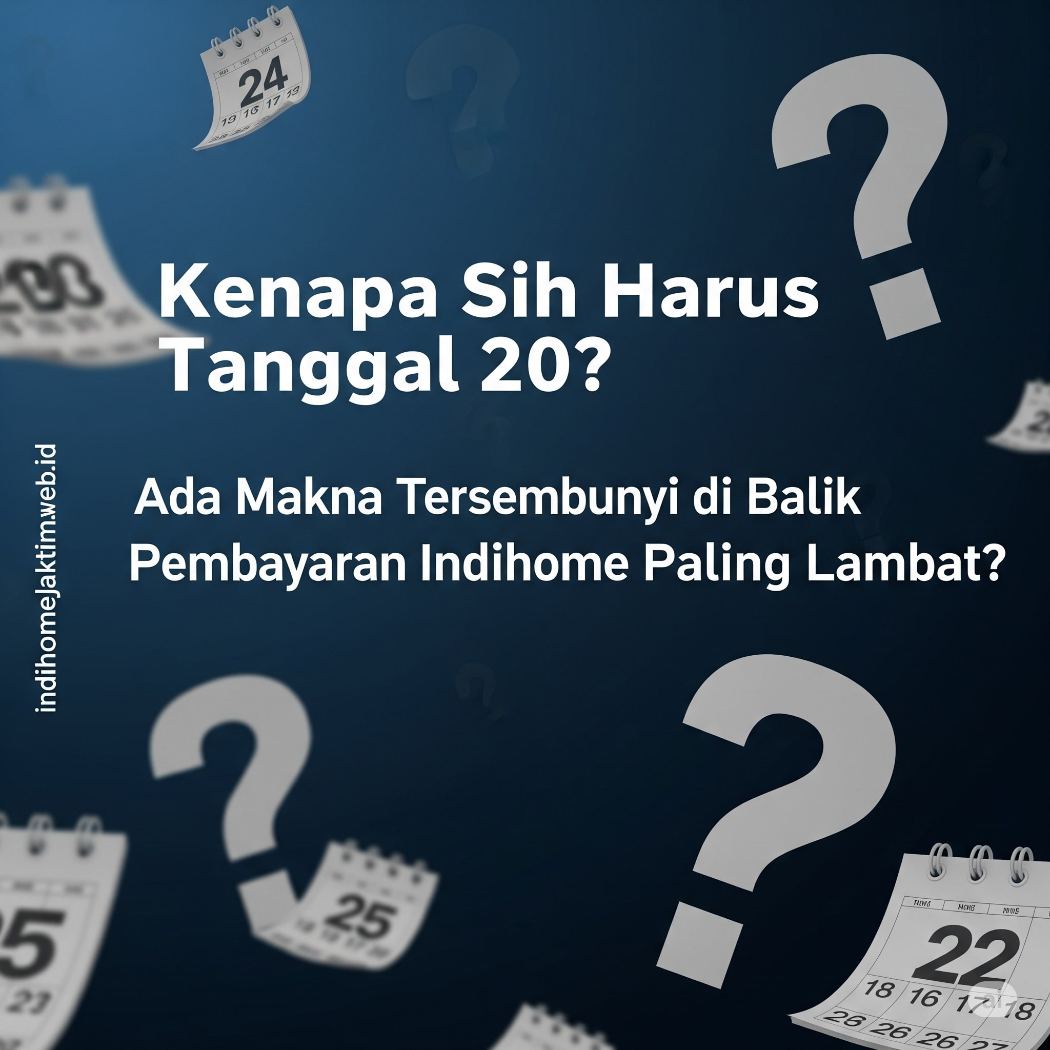 Kenapa Sih Harus Tanggal 20? Ada Makna Tersembunyi di Balik Pembayaran Indihome Paling Lambat? Kenapa Sih Harus Tanggal 20? Ada Makna Tersembunyi di Balik Pembayaran Indihome Paling Lambat?