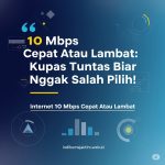 10 Mbps Cepat Atau Lambat Kupas Tuntas Biar Nggak Salah Pilih! Internet 10 Mbps Cepat Atau Lambat