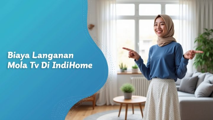 Biaya Langganan Mola Tv Di IndiHome  | Harga Paket Pasang WiFi IndiHome Terbaru