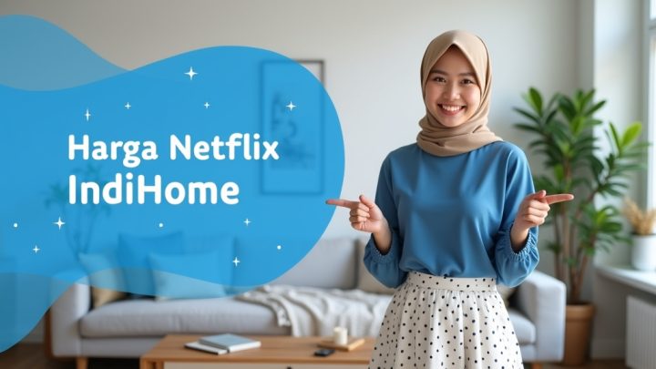 Harga Netflix Di IndiHome  | Harga Paket Pasang WiFi IndiHome Terbaru