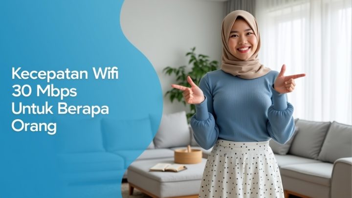 Kecepatan Wifi 30 Mbps Untuk Berapa Orang  | IndiHome Jakarta Timur | IndiHome Jaktim