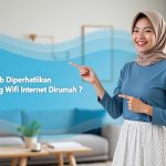 4 Hal Yang Wajib Diperhatikan Sebelum Pasang Wifi Internet Dirumah