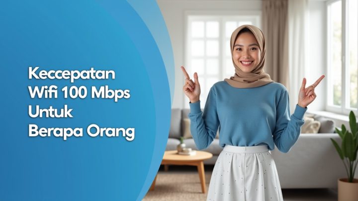Kecepatan Wifi 100 Mbps Untuk Berapa Orang