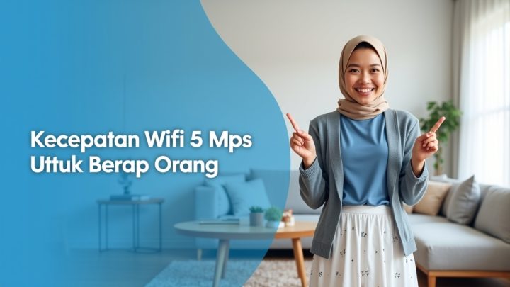 Kecepatan Wifi 5 Mbps Untuk Berapa Orang