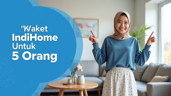 Paket IndiHome Untuk 5 Orang  | Harga Paket Pasang WiFi IndiHome Terbaru